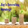 Jay&#039;s Investing Strategy